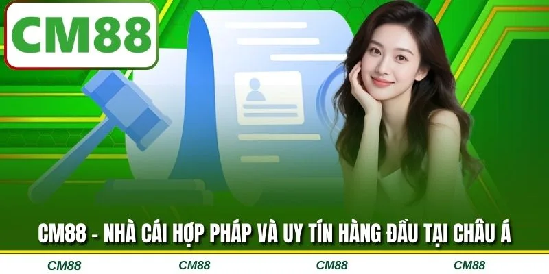 CM88 - Nhà cái hợp pháp và uy tín hàng đầu tại châu Á