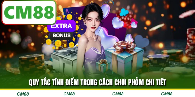 Quy tắc tính điểm trong cách chơi phỏm chi tiết