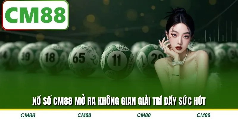 Xổ số CM88 mở ra không gian giải trí đầy sức hút
