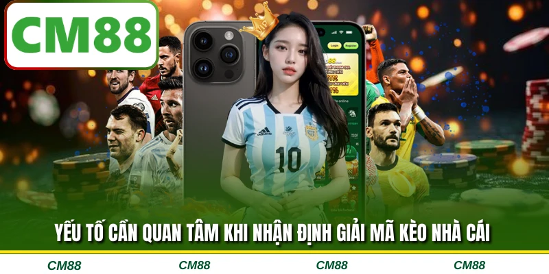 Yếu tố cần quan tâm khi nhận định giải mã kèo nhà cái